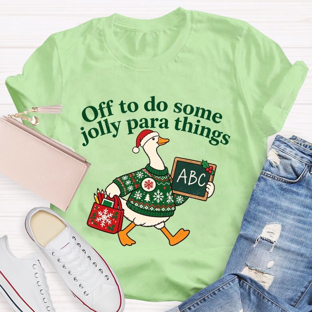 Off To Do Some Jolly Para Things Christmas Paraprofessional Teacher T-shirt