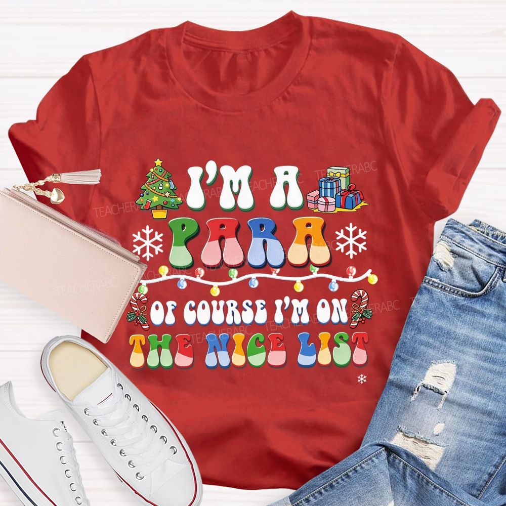 I'M A Para Of Course I'M On The Nice List Paraprofessional Christmas T-shirt