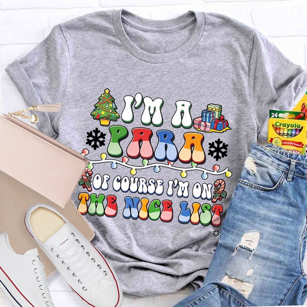 I'M A Para Of Course I'M On The Nice List Paraprofessional Christmas T-shirt