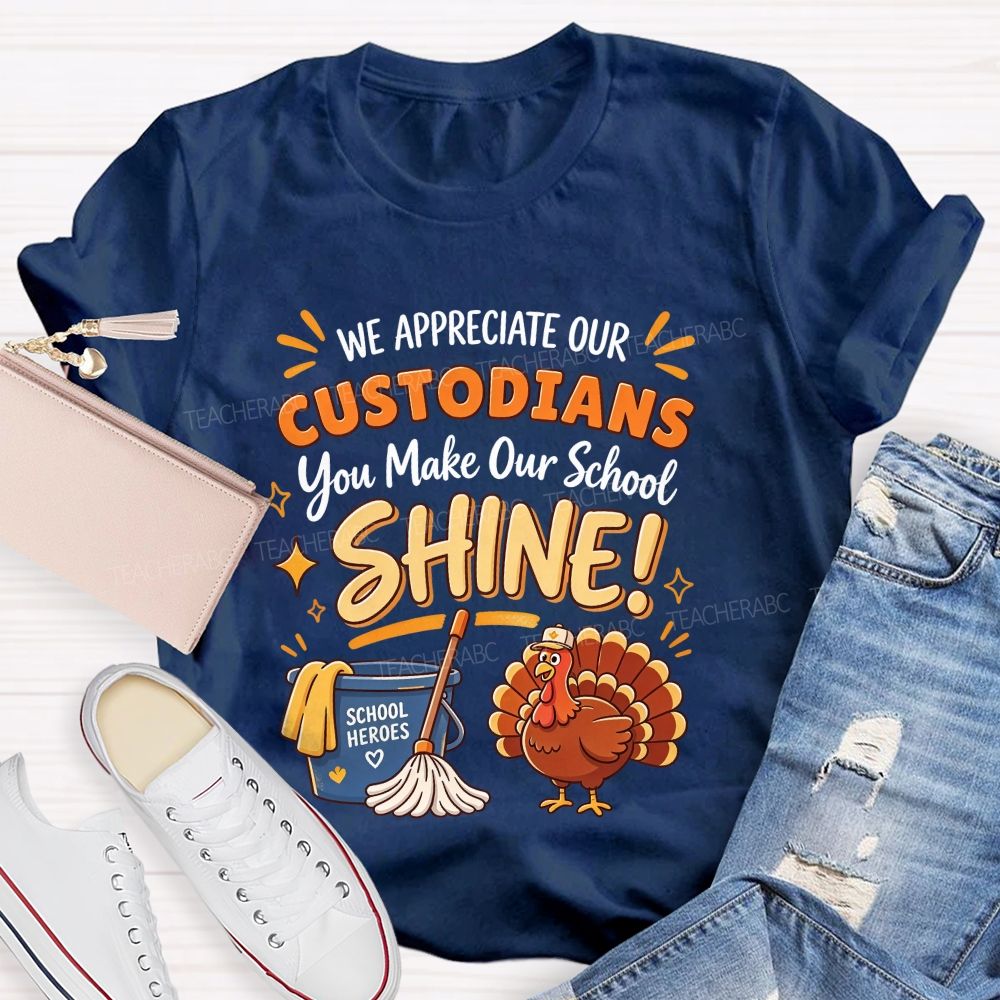 We Appreciate Our Custodians You Make Our School Shine Thanksgiving T-shirt