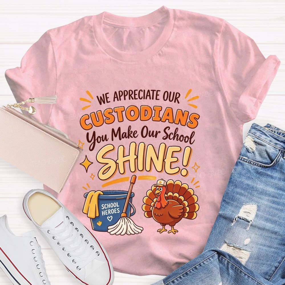 We Appreciate Our Custodians You Make Our School Shine Thanksgiving T-shirt