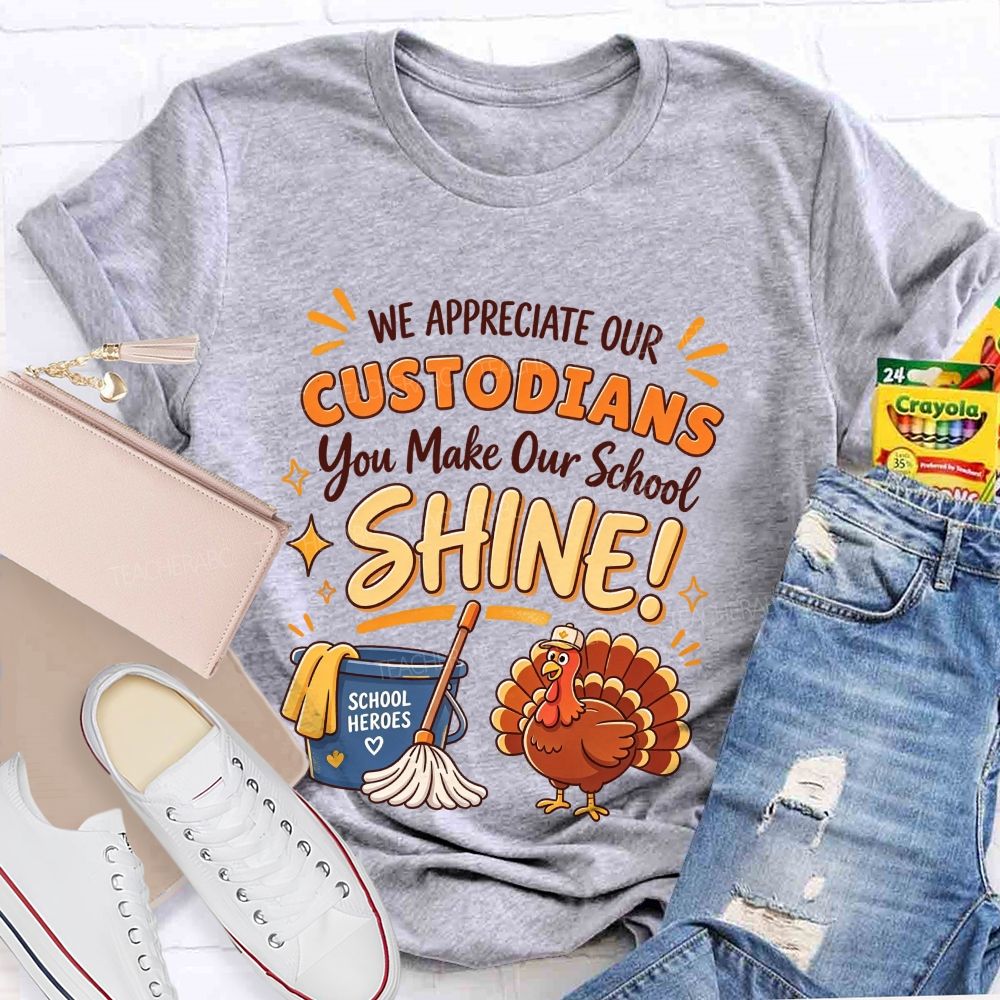 We Appreciate Our Custodians You Make Our School Shine Thanksgiving T-shirt