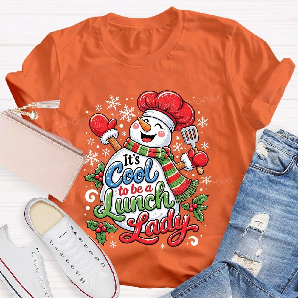 It'S Cool To Be A Lunch Lady Christmas School Cafeteria Staff Holiday T-shirt