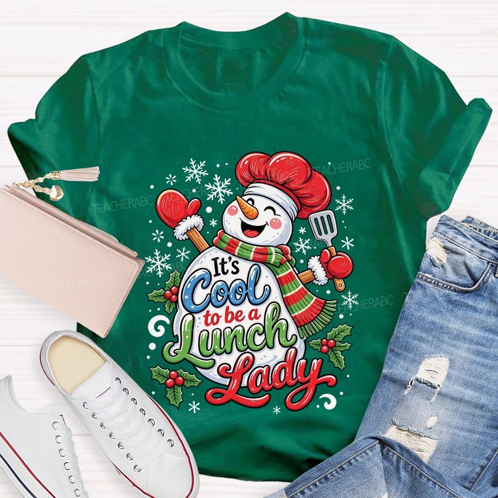 It'S Cool To Be A Lunch Lady Christmas School Cafeteria Staff Holiday T-shirt