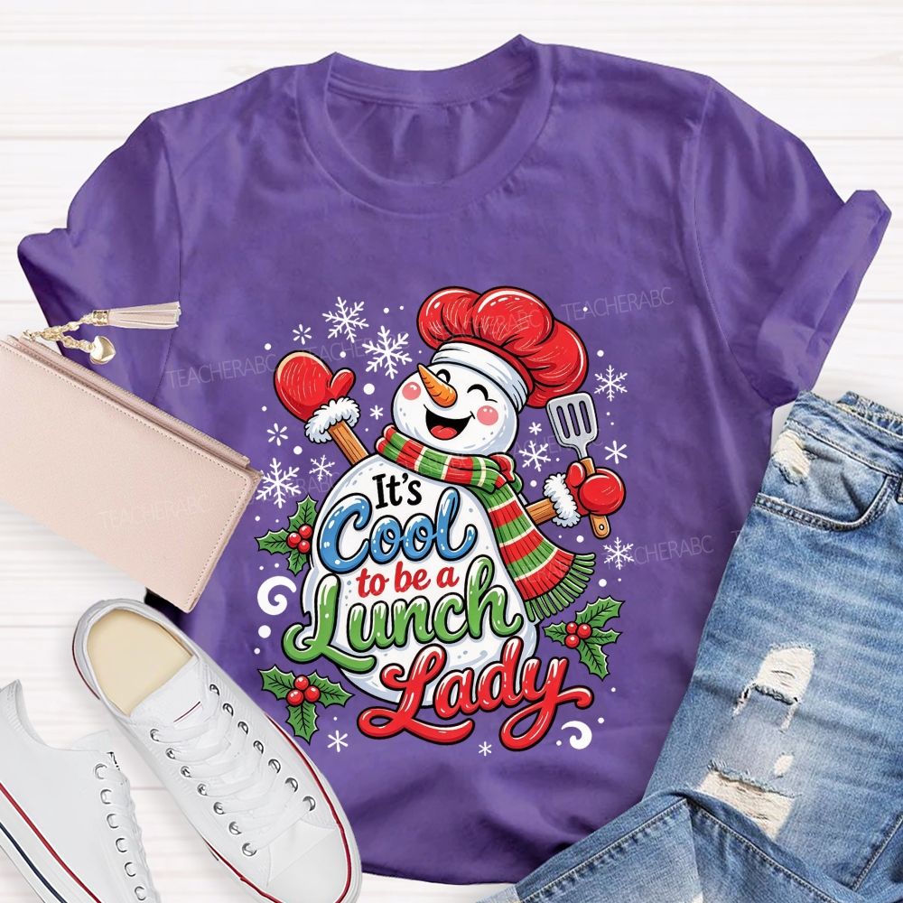 It'S Cool To Be A Lunch Lady Christmas School Cafeteria Staff Holiday T-shirt