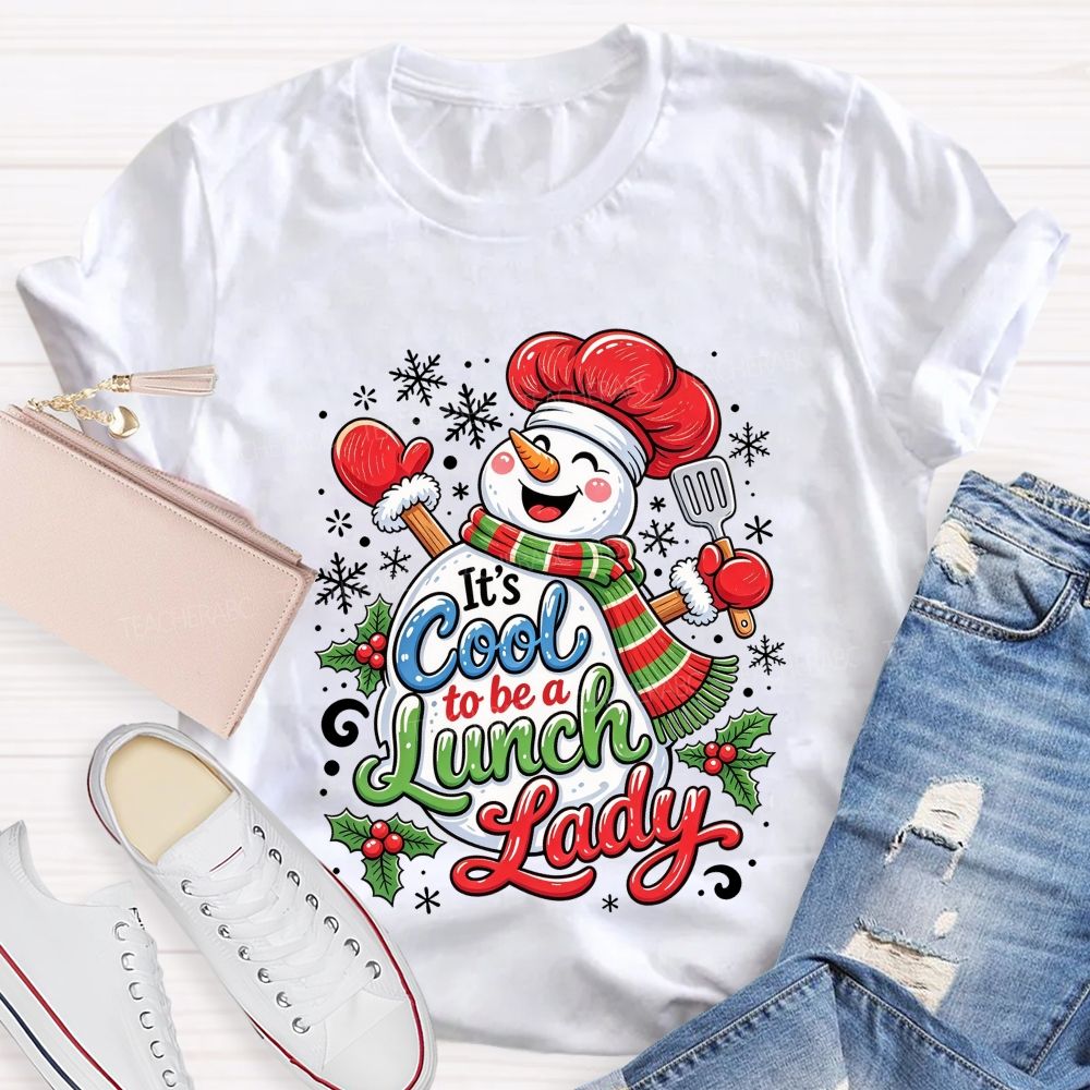 It'S Cool To Be A Lunch Lady Christmas School Cafeteria Staff Holiday T-shirt