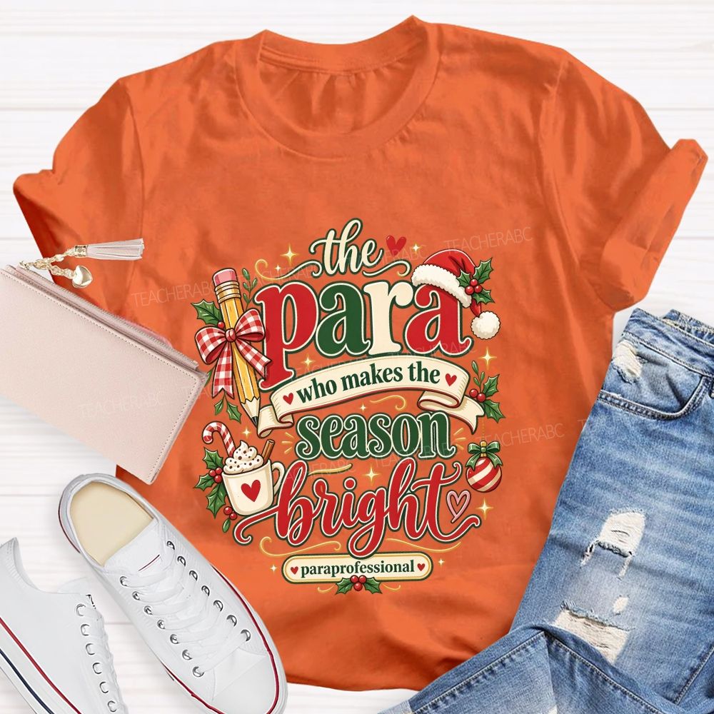 The Para Who Makes The Season Bright Christmas Teacher T-shirt