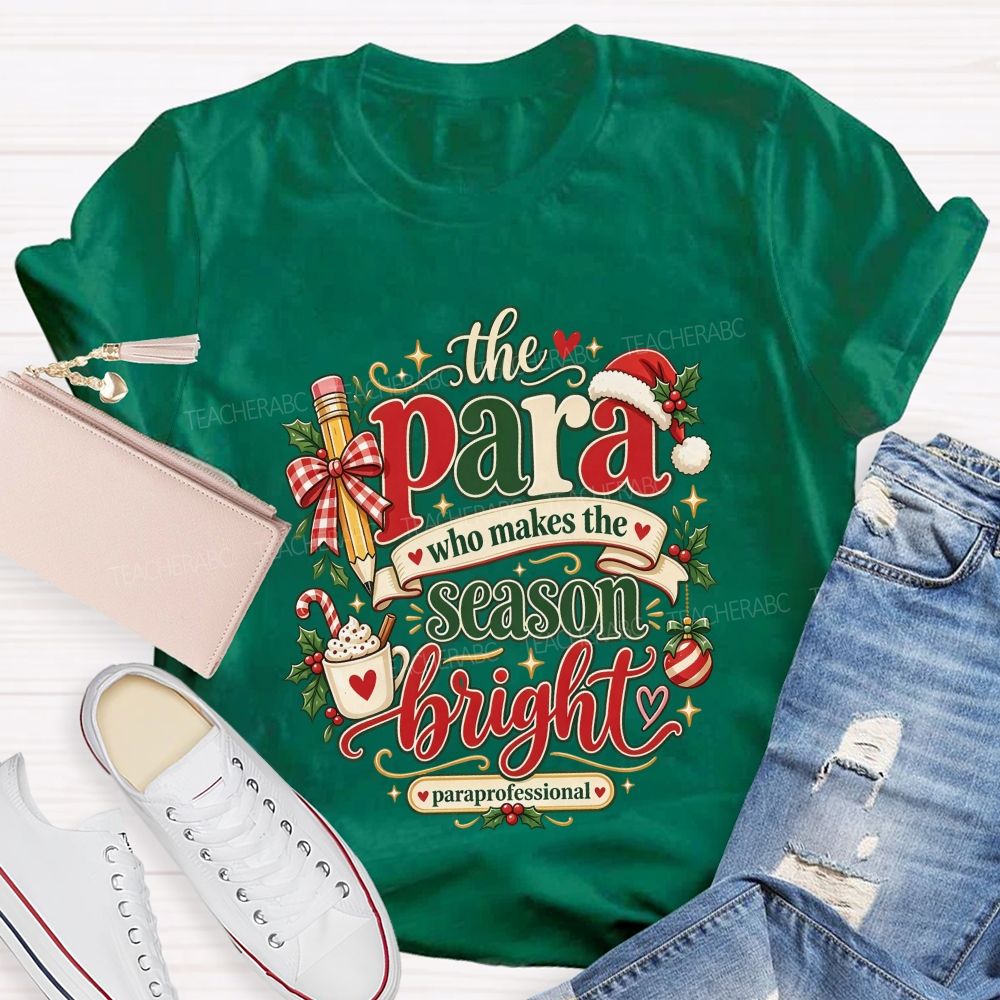 The Para Who Makes The Season Bright Christmas Teacher T-shirt