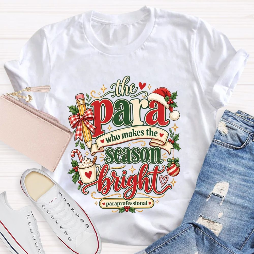 The Para Who Makes The Season Bright Christmas Teacher T-shirt