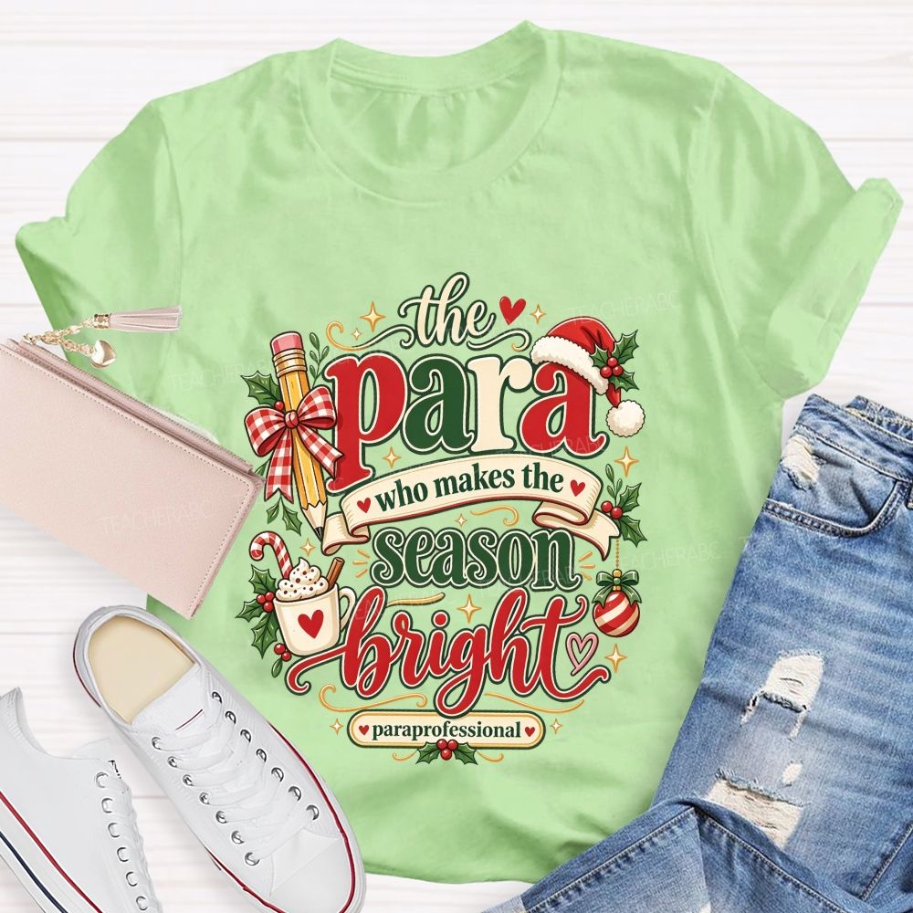 The Para Who Makes The Season Bright Christmas Teacher T-shirt