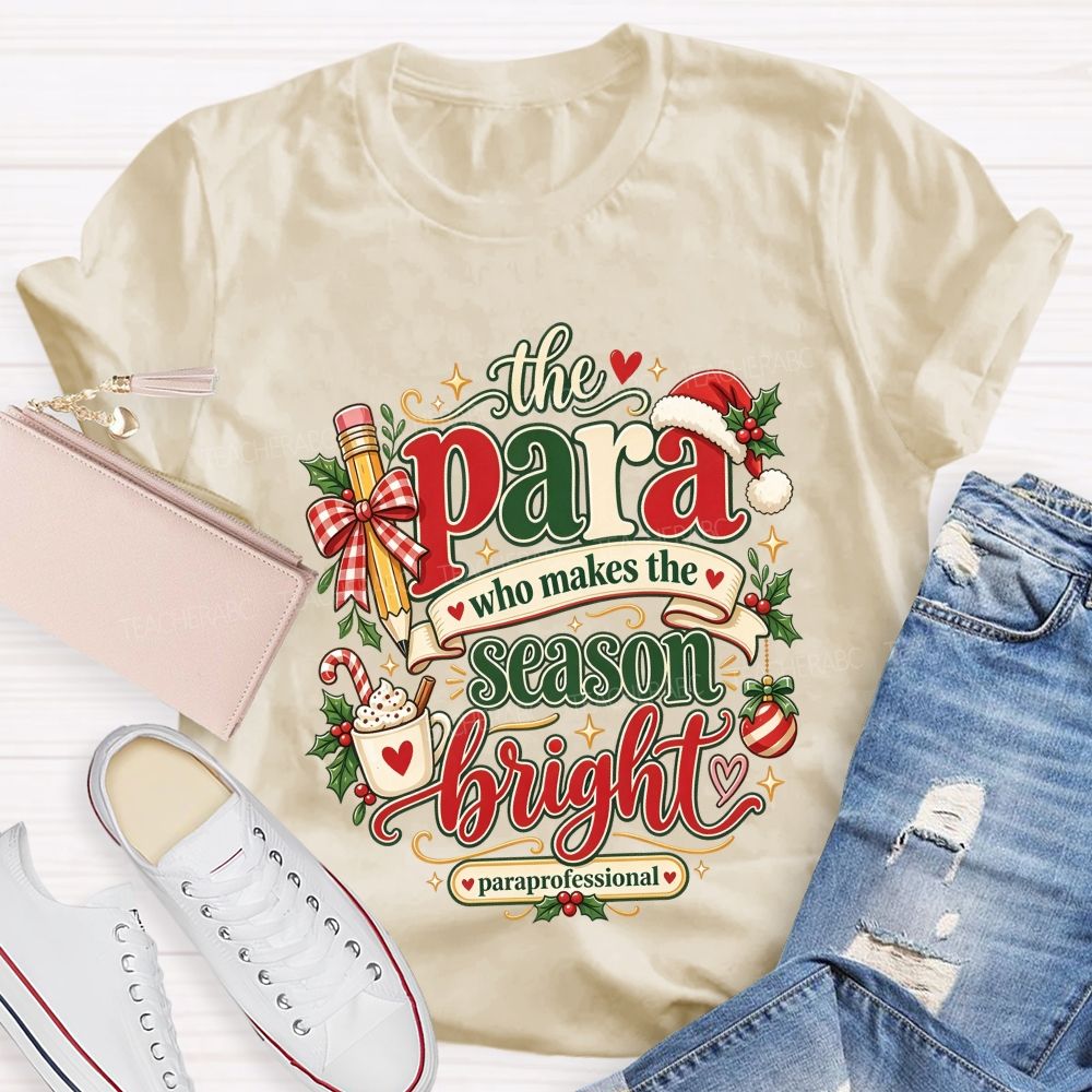 The Para Who Makes The Season Bright Christmas Teacher T-shirt