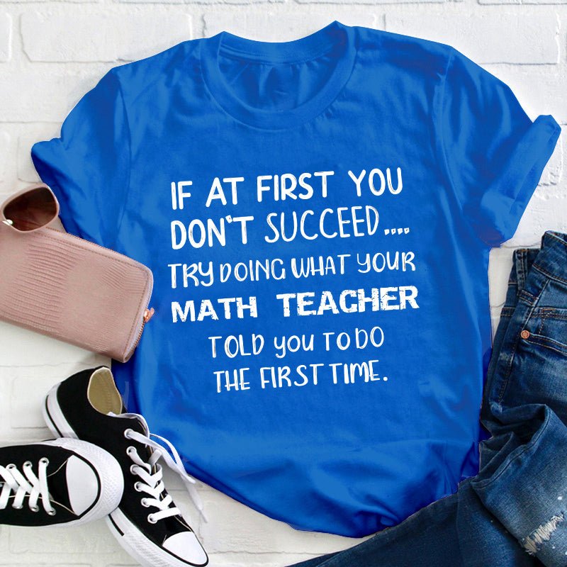 Do The First Time Math Teacher T-Shirt