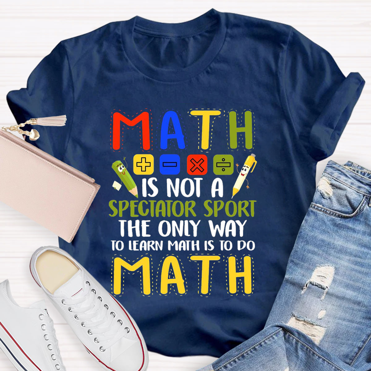 Math Is Not A Spectator Sport The Only Way To Learn Math T-Shirt