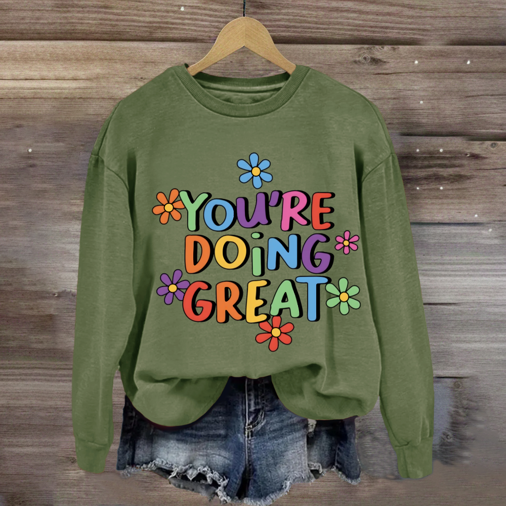 You Are Doing Great Sweatshirt