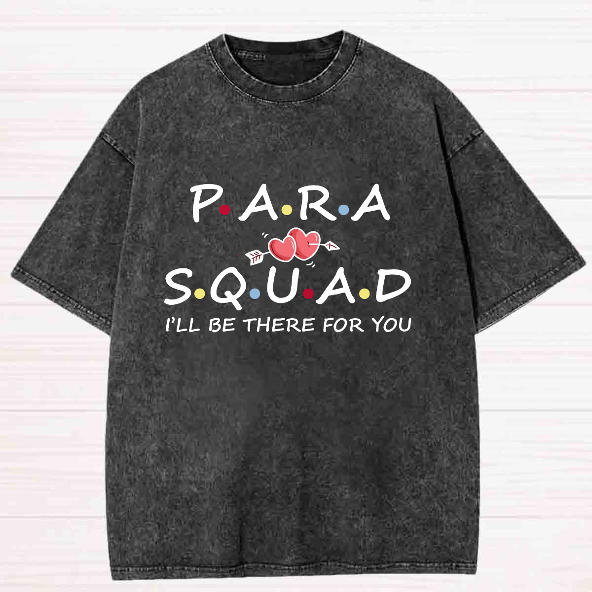 Para Squad I'll Be There For You Washed T-shirt