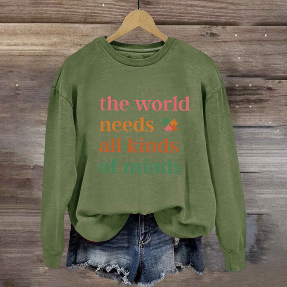 The World Needs All Kinds of Minds Autism Awareness Sweatshirt