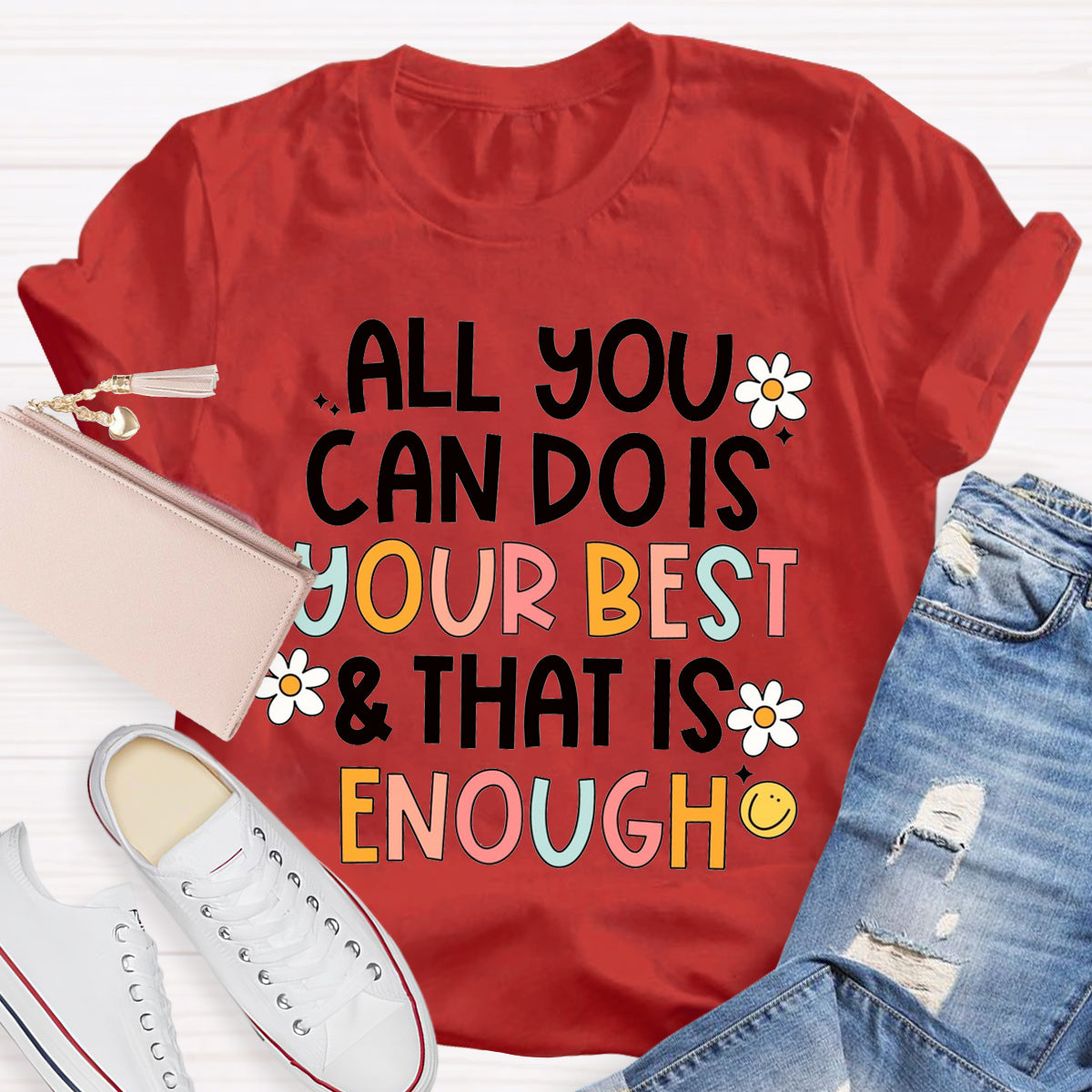 All You Can Do Is Your Best That Is Enough  T-Shirt