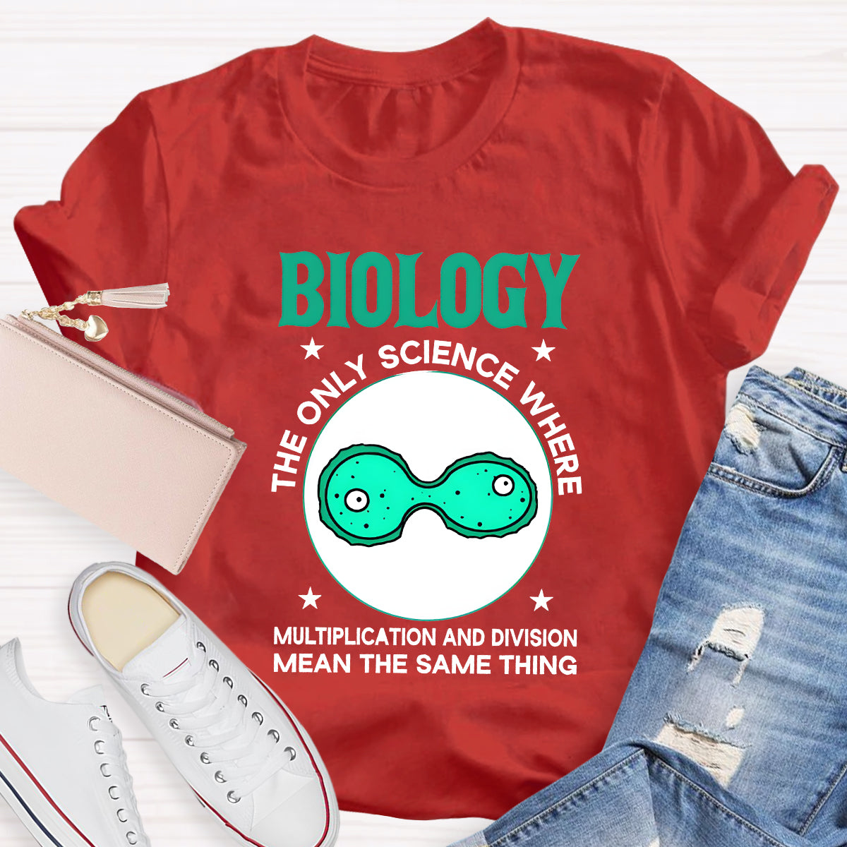 Biology, The Only Science Where Multiplication And Division Mean The Same Thing Science Teacher T-Shirt