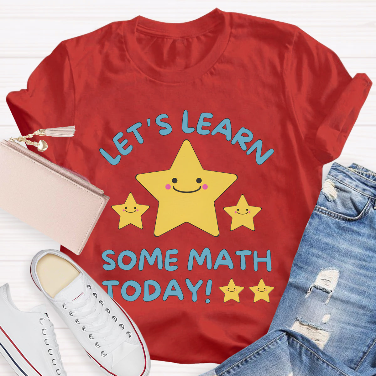 Let's Learn Some Math Today Teacher T-Shirt
