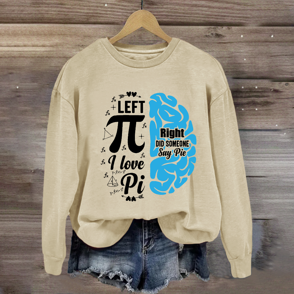 Right Did Someone Left Pi Sweatshirt