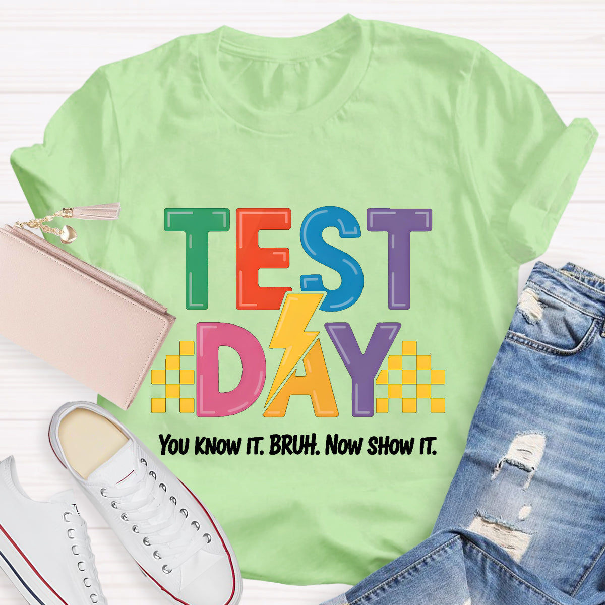 You Know It Now Show It Text Day Teacher T-Shirt