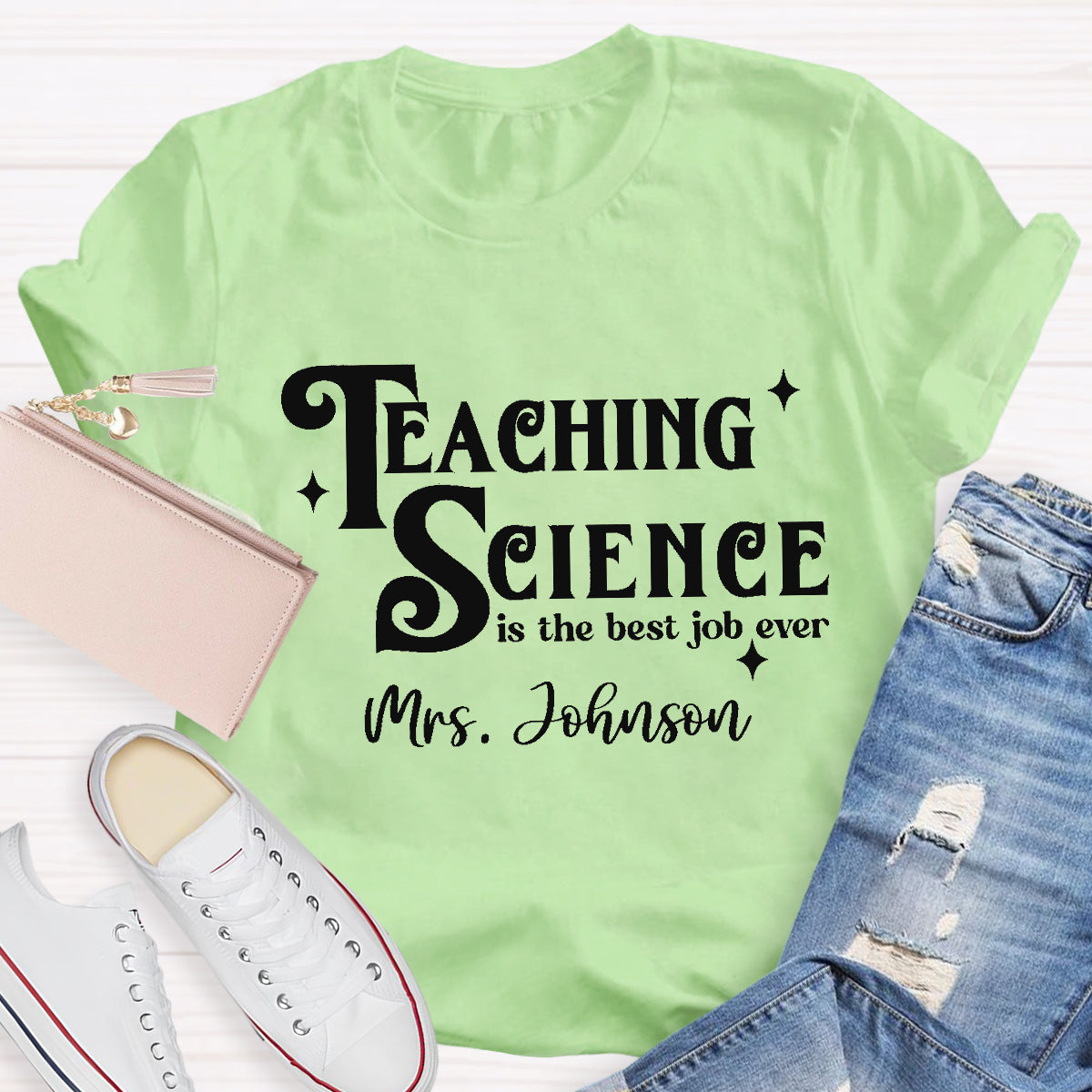 Personalized Name Teaching Science Is The Job Ever Teacher T-Shirt