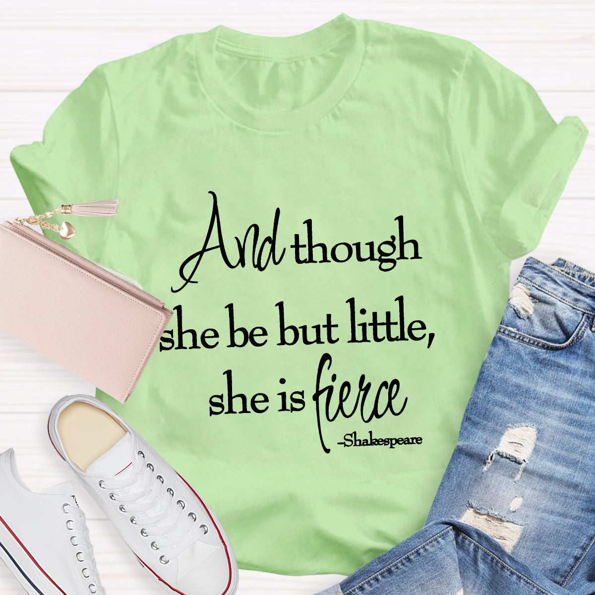 And Though She Be But Little She Is Fierce T-Shirt
