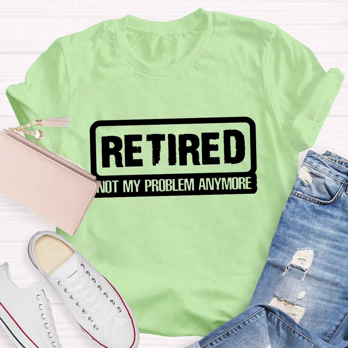 Retired Not My Problem Anymore Teacher T-Shirt