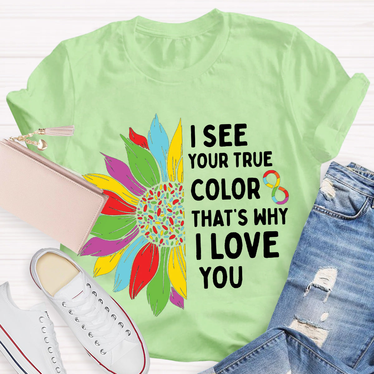 I See Your True Color That's Why I Love You Teacher T-Shirt