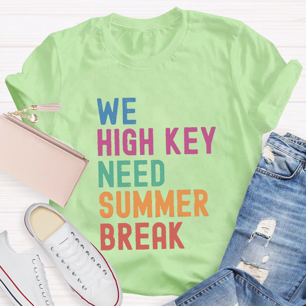 We High Key Need Summer Break Teacher T-Shirt