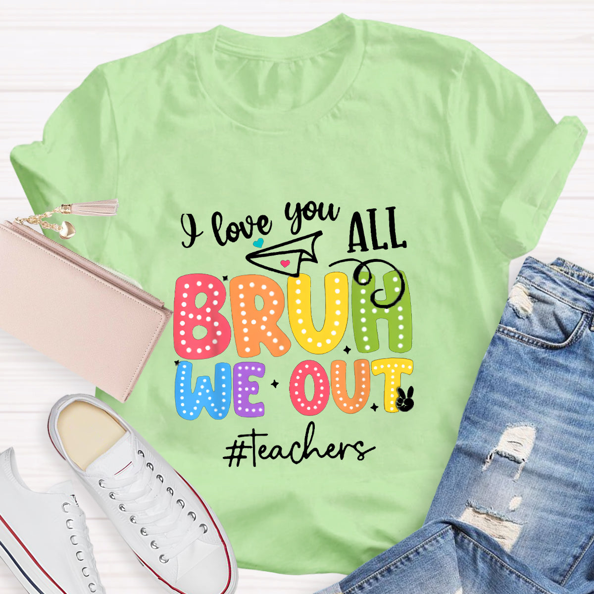 I Love You All Bruh We Out Teacher's Shirt