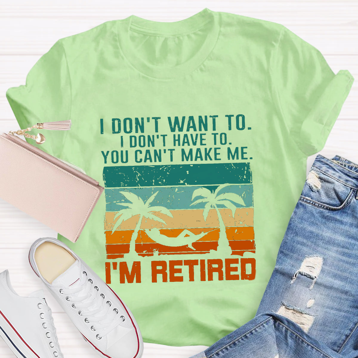 I Don't Want To I'm Retired Teacher T-Shirt