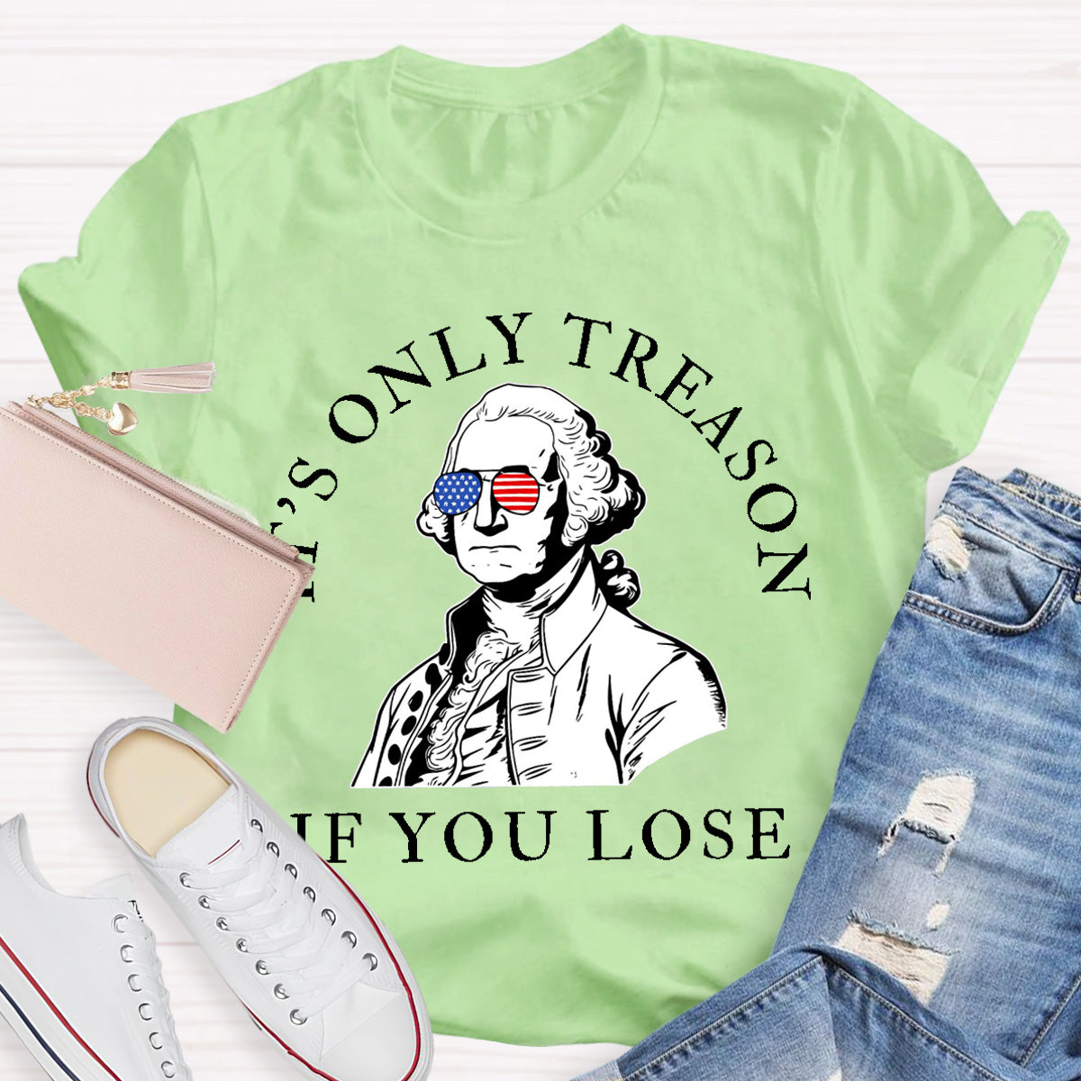 It's Only Treason If You Lose Teacher T-Shirt
