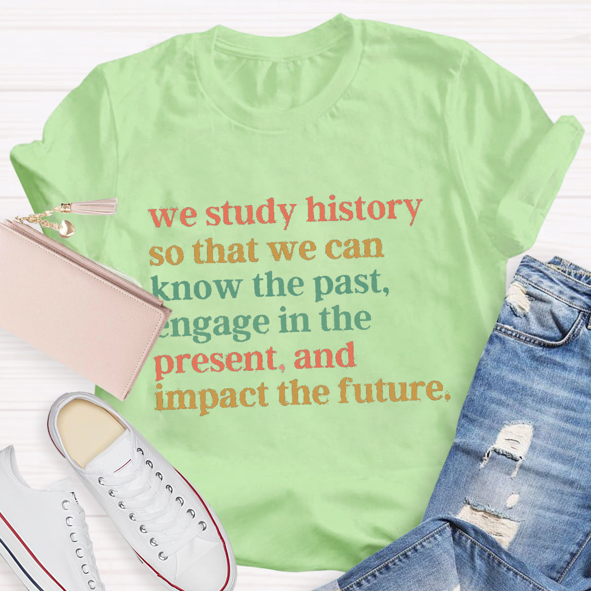 The Reason Why We Study History Teacher T-Shirt