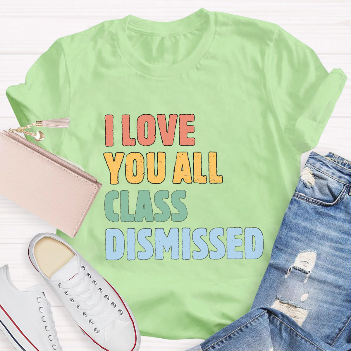 I Love You All Class Dismissed Teacher T-Shirt