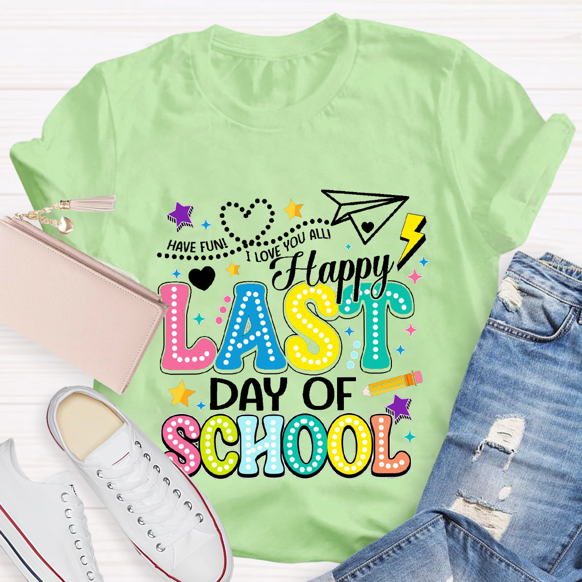 Have Fun Happy Last Day Of School Teacher T-Shirt
