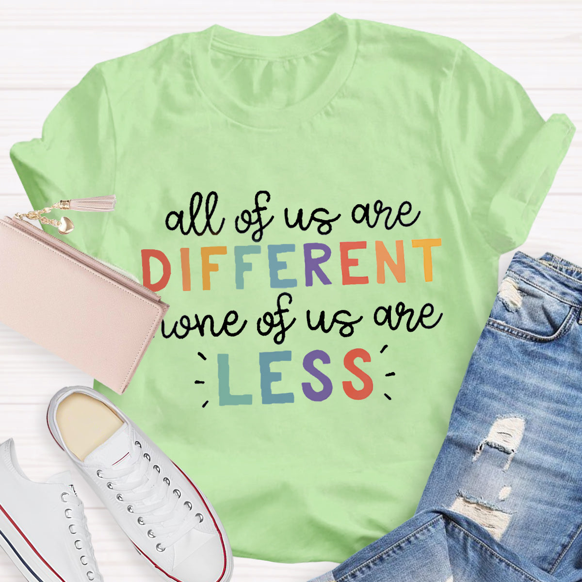 All Of Us Are Different None Of Us Are Less T-Shirt