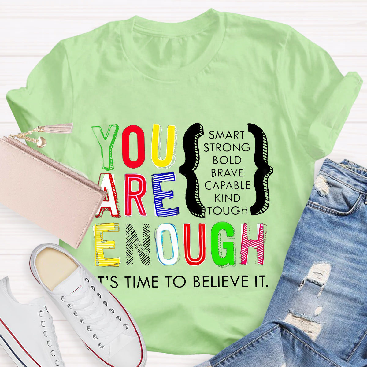 You Are Enough Smart It's Time To Believe It Teacher T-Shirt