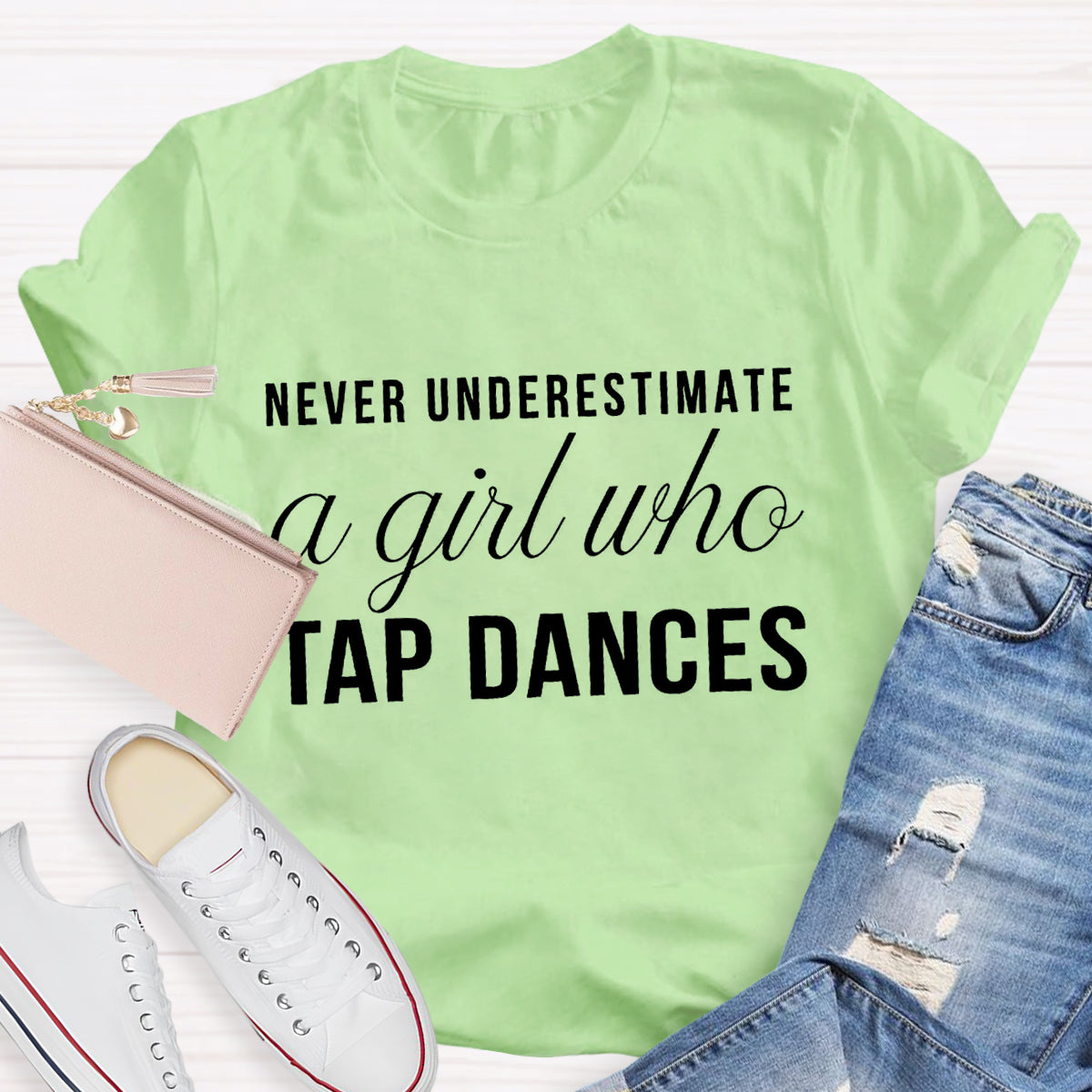 Never Underestimate A Girl Who tap Dance Teacher T-Shirt