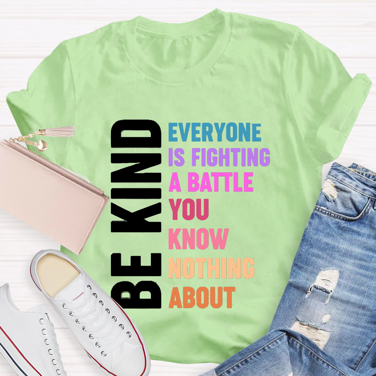 Be Kind Everyone Is Fighting T-Shirt