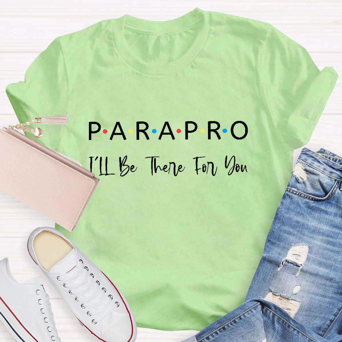 Parapro  I'll Be There For You Teacher T-Shirt