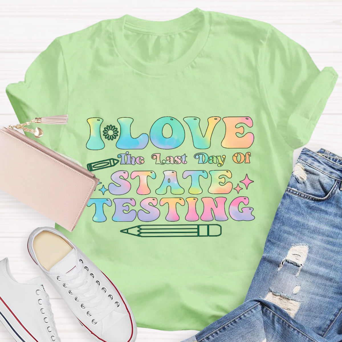I Love State Testing Last Day Teacher T-Shirt