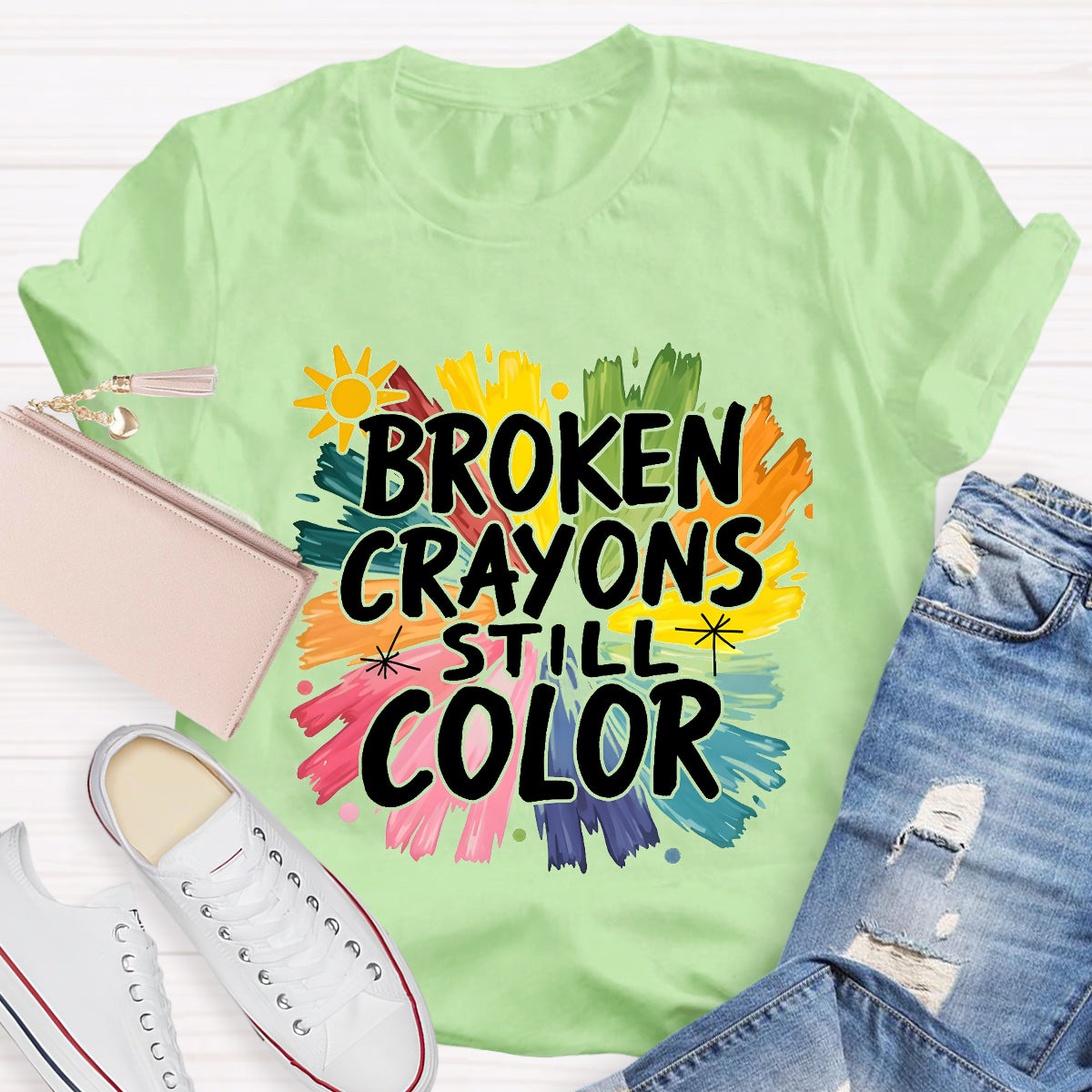 Broken Crayons Still Color Colorful Teacher T-Shirt