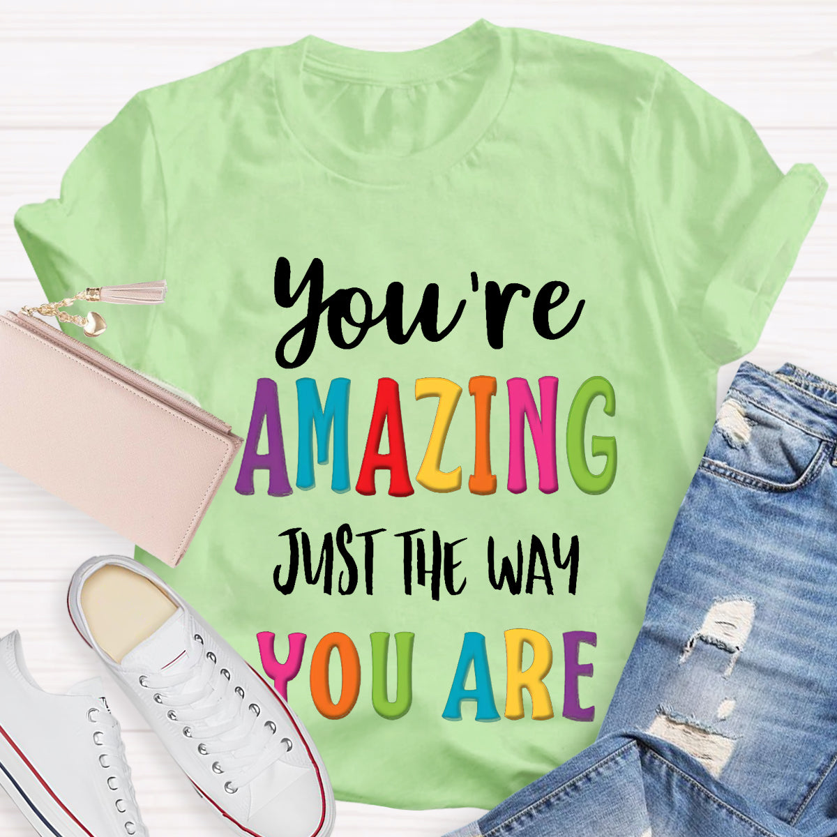 You're Amazing Just The Way You Are T-Shirt
