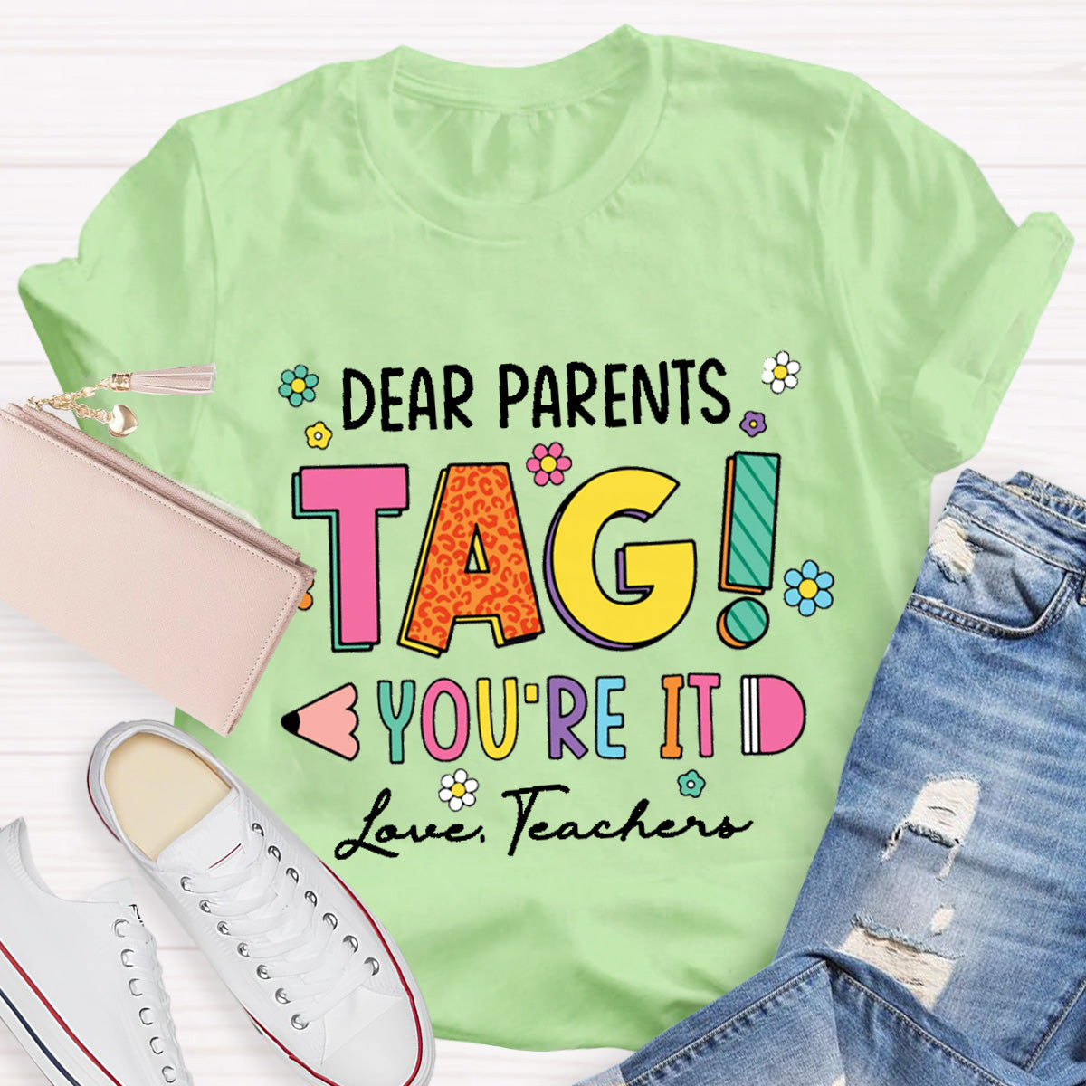 Dear Parents Tag You Are In It Love Teacher T-Shirt
