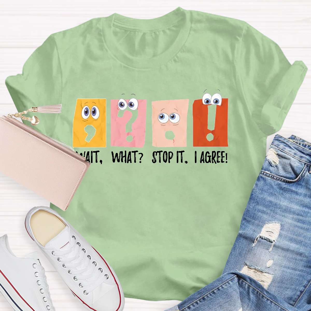Wait What Stop It I Agree Grammar Teacher Shirt