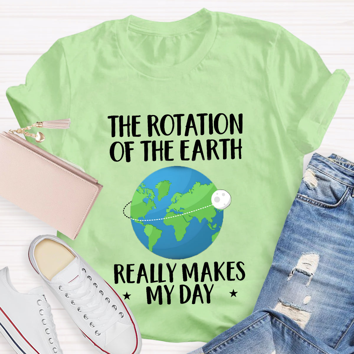 The Rotation Of The Earth Really Makes My Day T-Shirt