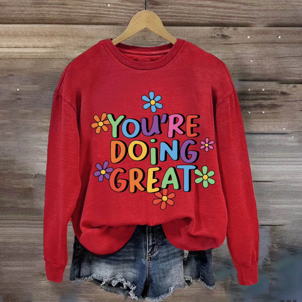 You Are Doing Great Sweatshirt