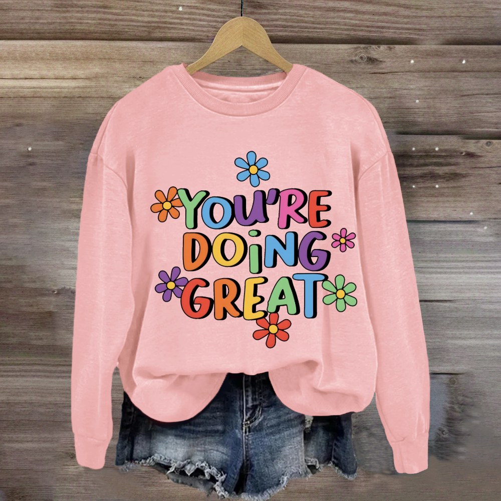 You Are Doing Great Sweatshirt