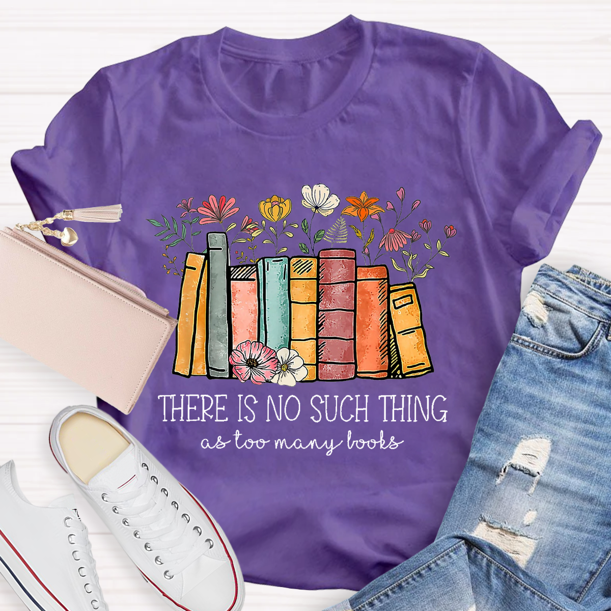 There Is No Such Thing As Too Many Books Teacher T-Shirt